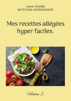 Mes recettes allégées hyper faciles., Volume 2.