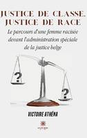 Justice de classe,justice de race, Le parcours d'une femme racisée devant l'administration spéciale de la justice belge