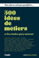 Mon ado ne sait pas quoi faire - 500 idées de métiers et les études qui y mènent