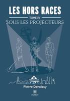 Les Hors Races, Tome IV : Sous Les Projecteurs