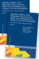 Pack 2 volumes - Individu, Famille, État : Réflexions sur le sens du droit de la personne, de la famille et de son patrimoine