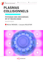 Plasmas collisionnels physique des décharges RF et micro-ondes