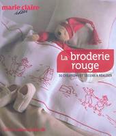 La broderie rouge, 30 réations et décors à réaliser