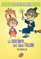 Zoé-la trouille, 2007, Zoé la trouille - Tome 1- La sorcière est dans l'école, Volume 1, La sorcière est dans l'école