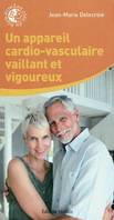 Un appareil cardio-vasculaire vaillant et vigoureux, vaillant et vigoureux