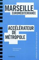 Marseille Euroméditerranée, accelérateur de métropole, Euroméditerranée