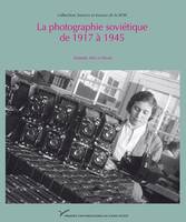 La photographie soviétique de 1917 à 1945