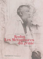 Rodin. Les Métaphores du génie, 1900-1917