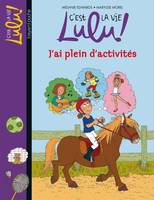 C'est la vie Lulu !, 25, C'est la vie Lulu, Tome 25, J'ai plein d'activités