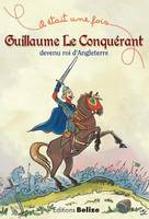 Il était une fois, Guillaume le conquérant devenu roi d'Angleterre