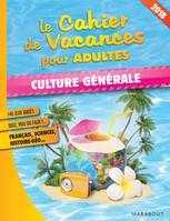 Le cahier de vacances pour adultes 2018 : Culture générale