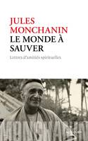 Le monde à sauver, Lettres d'amitiés spirituelles