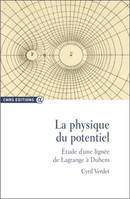 La physique du potentiel - Etude d'Une lignée de Lagrange à Duhem