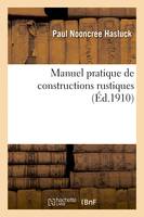 Manuel pratique de constructions rustiques