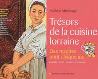 Trésors de la cuisine Lorraine, des recettes pour chaque jour, des recettes pour chaque jour