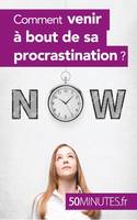 Comment venir à bout de sa procrastination ?