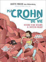 Ma Crohn de vie, Histoire d'une rescapée à l'intestin malade