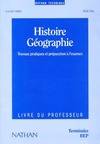 Histoire géographie Terminales BEP. Livre du professeur, travaux pratiques et préparation à l'examen