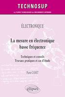 Électronique - La mesure en électronique basse fréquence, Techniques et conseils. Travaux pratiques et cas d'étude