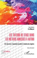 Les tuteurs de stage dans les métiers adressés à autrui, Entre don de soi, transmission du métier et évaluation des stagiaires