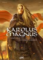Karolus Magnus - L'Empereur des barbares T02, La trahison de Brunhilde