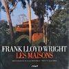 Frank Lloyd Wright - Les Maisons