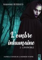 L'ombre inhumaine, Tome 2, L'invincible