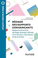 Rédiger des rapports convaincants - 6e éd, Rapports d'activité - Rapports de stage - Rapports de projets - Rapports d'étude