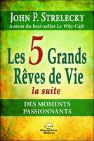 Les 5 grands rêves de vie, la suite, Des moments passionnants