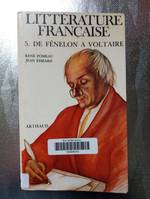 Littérature française..., 5, De Fénelon à Voltaire, Litterature francaise  t5 de fenelon a voltaire 1680 - 1750, 1680-1750