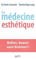 MEDECINE ESTHETIQUE (LA), belles, beaux sans bistouri !