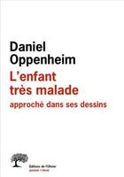 Penser/Rêver L'enfant très malade, Approché dans ses dessins