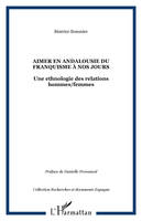 Aimer en Andalousie du franquisme à nos jours, Une ethnologie des relations hommes/femmes