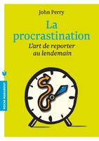 La procrastination, L'art de reporter au lendemain