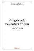 Mangala ou la malédiction d'Anzar, Tislit n'Unzar