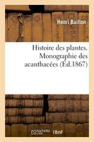 Histoire des plantes. Tome 10, Partie 4, Monographie des acanthacées