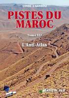 Tome VII, L'Anti-Atlas, Pistes du maroc - tome 7, pistes et nouvelles routes touristiques de l'anti-atlas a travers l'histoi