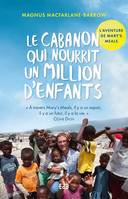 Le cabanon qui nourrit un million d'enfants, L'aventure de Mary's Meals