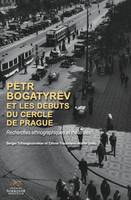 Pëtr Bogatyrëv et les débuts du Cercle de Prague, Recherches ethnographiques et théâtrales