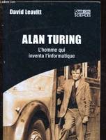 Alan Turing - L'homme qui inventa l'informatique, L'homme qui inventa l'informatique