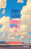 CLOTURER LE CIEL, roman