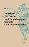 Questions d'attitudes, Essai de philosophie formelle sur l'intentionnalité