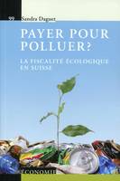 Payer pour polluer ?, La fiscalité écologique en suisse