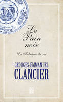 Le pain noir, 2, La fabrique du roi, Roman