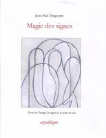 Magie des signes, Essai sur l'image, le regard et le point de vue