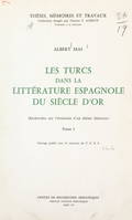 Les Turcs dans la littérature espagnole du Siècle d'or (1), Recherches sur l'évolution d'un thème littéraire