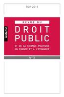 REVUE DU DROIT PUBLIC ET DE SCIENCE POLITIQUE EN FRANCE ET A L ETRANGER N°3-2019