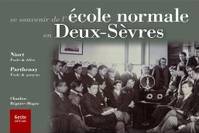 Se souvenir des écoles normales des Deux-Sèvres - histoire iconographique de l'École normale de filles de Niort et de l'École normale de garçons de, histoire iconographique de l'École normale de filles de Niort et de l'École normale de garçons de Parth...