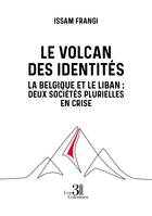 Le volcan des identités, La Belgique et le Liban : Deux sociétés plurielles en crise