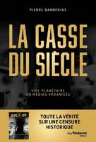 La casse du siècle, viol planétaire en médias organisés